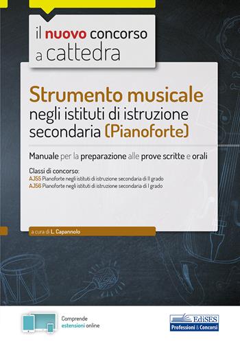 Strumento musicale negli istituti di istruzione secondaria (pianoforte). Manuale per la preparazione alle prove scritte e orali. Con espansione online  - Libro Edises professioni & concorsi 2020, Concorso a cattedra | Libraccio.it