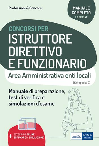 Istruttore direttivo e funzionario. Area amministrativa negli enti locali. Manuale, test di verifica e simulazioni delle prove d'esame.  - Libro Edises professioni & concorsi 2021 | Libraccio.it