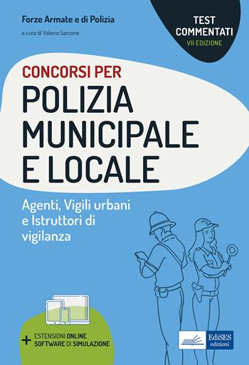 Concorsi Polizia municipale e locale. Agenti di Polizia municipale e locale. Vigili urbani e istruttori di vigilanza. Test commentati.  - Libro Edises professioni & concorsi 2021 | Libraccio.it