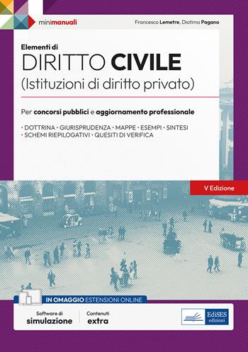 Elementi di diritto civile (Istruzioni di diritto privato). Per concorsi pubblici e aggiornamento professionale. Con espansione online. Con software di simulazione - Francesco Lemetre, Diotima Pagano - Libro Edises professioni & concorsi 2023, Mini manuali | Libraccio.it