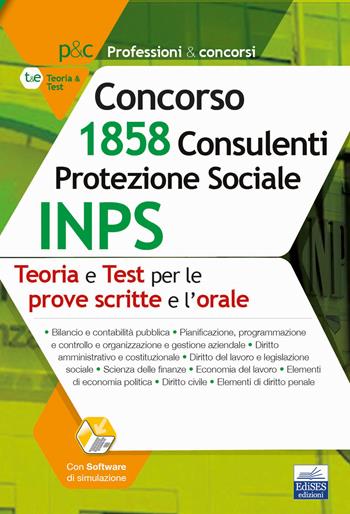 Manuale Concorso INPS 1858 Consulenti Protezione Sociale. Teoria e test per prove scritte e prova orale. Con software di simulazione  - Libro Edises professioni & concorsi 2020 | Libraccio.it