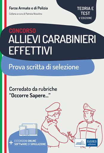Concorso allievi carabinieri effettivi. Teoria e test per la prova scritta di selezione.  - Libro Edises professioni & concorsi 2021, Carriere militari | Libraccio.it
