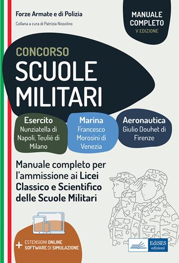 Concorso scuole militari. Esercito, marina, aeronautica. Manuale completo per l'ammissione ai Licei, classico e scientifico, delle scuole militari. Con software online  - Libro Edises professioni & concorsi 2021, Carriere militari | Libraccio.it