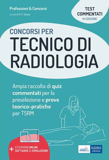 Concorsi per tecnico di radiologia. Ampia raccolta di quiz commentati per la preselezione e prove teorico-pratiche per TSRM.  - Libro Edises professioni & concorsi 2021, Professioni sanitarie | Libraccio.it