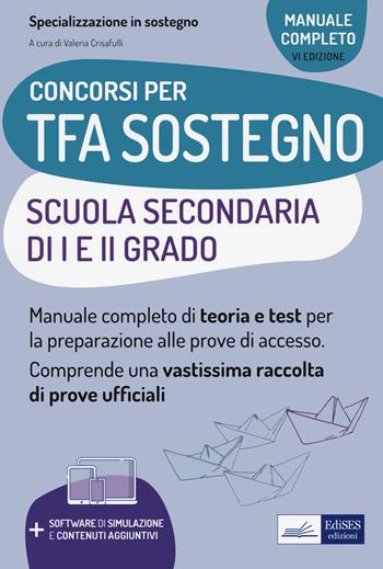 TFA sostegno scuola secondaria I e II grado. Manuale completo di teoria e test per la preparazione alle prove di accesso. - Valeria Crisafulli - Libro Edises professioni & concorsi 2021 | Libraccio.it