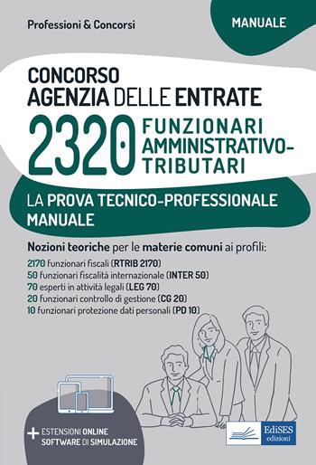 Concorso 2320 funzionari Agenzia delle Entrate. Manuale per la prova tecnico-professionale. e estensioni online  - Libro Edises professioni & concorsi 2021 | Libraccio.it