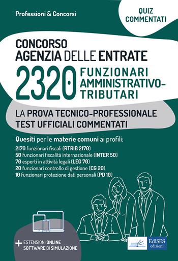 Concorso 2320 funzionari Agenzia delle Entrate. Test commentati. Quesiti commentati a risposta multipla per la prova tecnico-professionale. Con software di simulazione  - Libro Edises professioni & concorsi 2021 | Libraccio.it