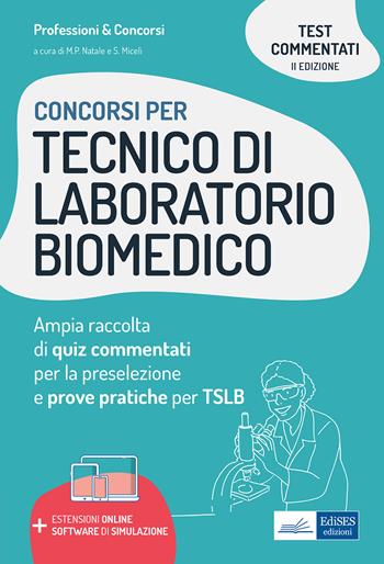 Concorsi per tecnico di laboratorio biomedico. Ampia raccolta di quiz commentati per la preselezione e prove pratiche per TSLB. Con sotware di simulazione - Santina Miceli - Libro Edises professioni & concorsi 2021 | Libraccio.it