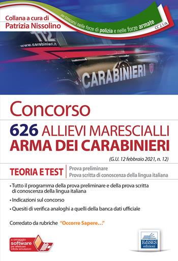 Concorso 626 allievi marescialli Carabinieri. Teoria e test per la prova preliminare e prova di conoscenza della lingua italiana. Con espansione online. Con software di simulazione  - Libro Edises professioni & concorsi 2021, Carriere militari | Libraccio.it