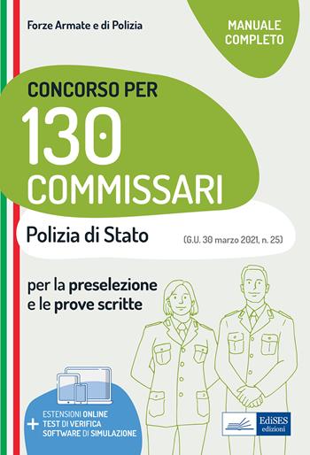 Concorso 130 Commissari nella Polizia di Stato. Teoria e test per la preselezione e le prove scritte. Con software di simulazione  - Libro Edises professioni & concorsi 2021, Carriere militari | Libraccio.it