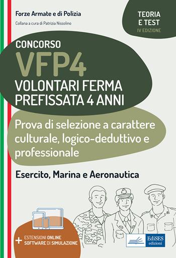 Concorso VFP4. Volontari Ferma Prefissata 4 anni. Prova di selezione a carattere culturale, logico-deduttivo e professionale. Con espansione online. Con software di simulazione  - Libro Edises professioni & concorsi 2021, Carriere militari | Libraccio.it