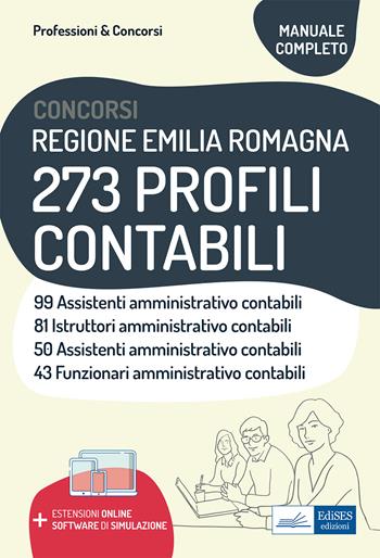 Concorsi Regione Emilia Romagna 273 profili contabili. Teoria e test. Con espansione online. Con software di simulazione  - Libro Edises professioni & concorsi 2021 | Libraccio.it