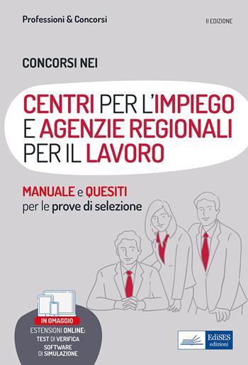 Concorsi nei Centri per l'Impiego (CPI) e nelle Agenzie regionali per il lavoro. Teoria, test e simulazioni per la preparazione alle prove selettive.  - Libro Edises professioni & concorsi 2022 | Libraccio.it