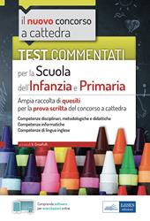 Test commentati per la scuola dell'infanzia e primaria. Ampia raccolta di quesiti per la prova scritta del concorso a cattedra. Con software di simulazione