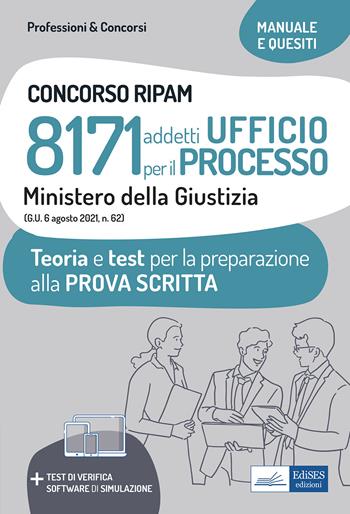 Concorso RIPAM 8171 addetti Ufficio per il processo Ministero della Giustizia. Teoria e test per la preparazione alla prova scritta.  - Libro Edises professioni & concorsi 2021 | Libraccio.it