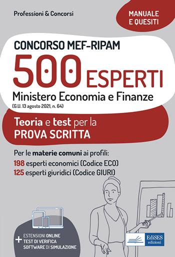 Concorso MEF-RIPAM 500 esperti. Ministero Economia e Finanze. Teoria e test per la preparazione alla prova scritta. Con espansione online. Con software di simulazione  - Libro Edises professioni & concorsi 2021 | Libraccio.it