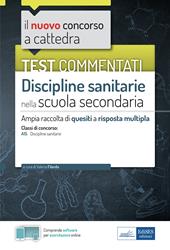 Test commentati Discipline sanitarie per la scuola secondaria. Ampia raccolta di quesiti commentati per la preparazione al concorso a cattedra classe A15. Con software di simulazione