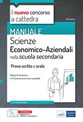 Il nuovo concorso a cattedra. Scienze economico-aziendali nella scuola secondaria. Prova scritta e orale. Classe di concorso A45. Con software di simulazione