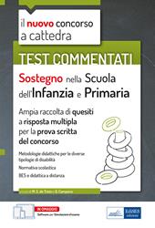 Sostegno nella scuola dell'infanzia e primaria. Test commentati. Il nuovo concorso a cattedra. Ampia raccolta di quesiti a risposta multipla per la prova scritta del concorso. Con estensioni online. Con software di simulazione