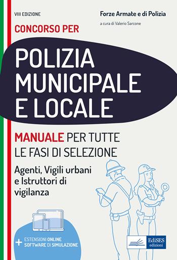 Manuale per i concorsi in polizia municipale e locale. Per agenti, vigili urbani e istruttori di vigilanza. Con software di simulazione  - Libro Edises professioni & concorsi 2022, Carriere militari | Libraccio.it