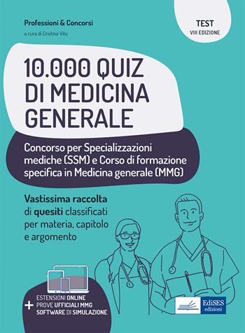 10.000 quiz di Medicina Generale. Raccolta di quesiti a risposta multipla per specializzazioni mediche e corso di formazione in medicina generale. Con software di simulazione  - Libro Edises professioni & concorsi 2022 | Libraccio.it