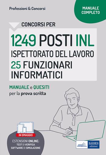 Concorso 1249 posti Ispettorato Nazionale Lavoro - 25 Funzionari Area informatica. Manuale di preparazione, test di verifica. Con software di simulazione  - Libro Edises professioni & concorsi 2022 | Libraccio.it