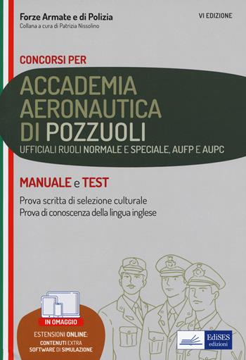Concorso Accademia Aeronautica di Pozzuoli. Ufficiali ruoli normale e speciale, AUPC e AUFP. Manuale e test. Con espansione online. Con software di simulazione  - Libro Edises professioni & concorsi 2021, Carriere militari | Libraccio.it