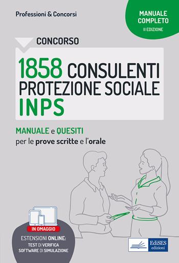 Concorso 1858 Consulenti della Protezione Sociale INPS. Manuale e quesiti per le prove scritte e l'orale. Con software di simulazione  - Libro Edises professioni & concorsi 2022 | Libraccio.it