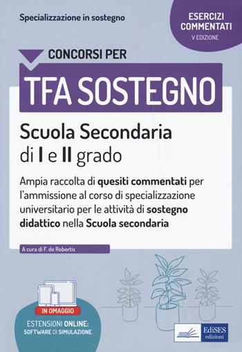 La specializzazione in sostegno didattico. Ampia raccolta di esercizi commentati per l'ammissione al corso di specializzazione universitario per le attività di sostegno didattico. Scuola secondaria di I e II grado  - Libro Edises professioni & concorsi 2022 | Libraccio.it