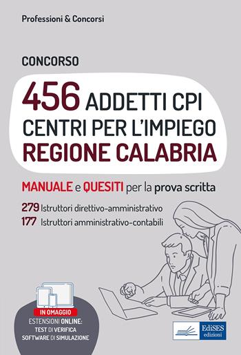 Concorso 456 addetti Centri per l'Impiego (CPI) Regione Calabria. Manuale e quesiti per la prova scritta.  - Libro Edises professioni & concorsi 2022 | Libraccio.it