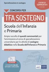 Concorsi TFA sostegno. Scuola dell'infanzia e primaria. Esercizi commentati. Con espansione online. Con software di simulazione