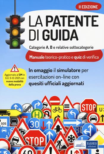 La patente di guida. Categorie A e B e relative sottocategorie. Con software di simulazione  - Libro Edises professioni & concorsi 2022 | Libraccio.it