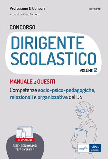 Il Concorso per dirigente scolastico. Competenze socio-psico-pedagogiche, relazionali e organizzative del DS. Con espansione online: Test di verifica. Vol. 2 - Emiliano Barbuto - Libro Edises professioni & concorsi 2022 | Libraccio.it