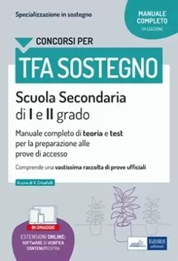 TFA sostegno scuola secondaria I e II grado. Manuale completo di teoria e test per la preparazione alle prove di accesso. Con espansione online - Valeria Crisafulli - Libro Edises professioni & concorsi 2022 | Libraccio.it