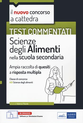 Il nuovo concorso a cattedra. Test commentati. Scienze degli alimenti. Ampia raccolta di quesiti a risposta multipla. Classe A31. Con software di simulatione  - Libro Edises professioni & concorsi 2022, Concorso a cattedra | Libraccio.it