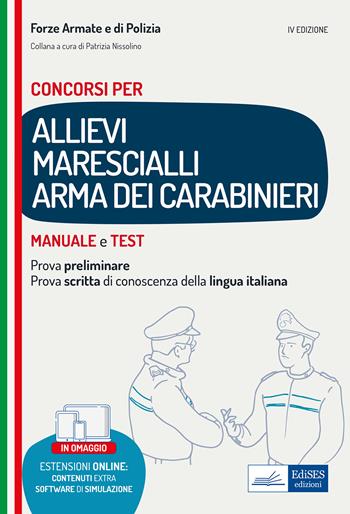Concorsi allievi marescialli Arma dei Carabinieri. Manuale e test per la prova preliminare e per la prova scritta di conoscenza della lingua italiana. Con software di simulazione  - Libro Edises professioni & concorsi 2022, Carriere militari | Libraccio.it
