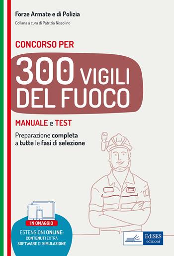 Concorso 300 Vigili del fuoco. Manuale e test per la preparazione completa a tutte le fasi di selezione.  - Libro Edises professioni & concorsi 2022, Carriere militari | Libraccio.it