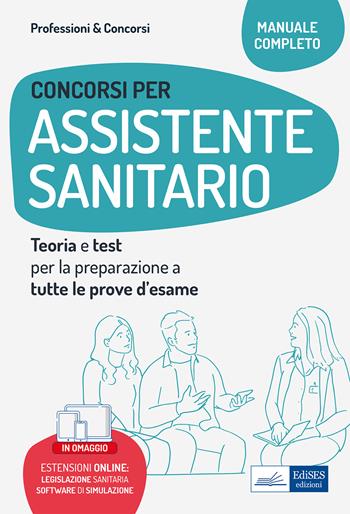 Concorsi per assistente sanitario. Teoria e test per la preparazione a tutte le prove d'esame  - Libro Edises professioni & concorsi 2022, Professioni sanitarie | Libraccio.it