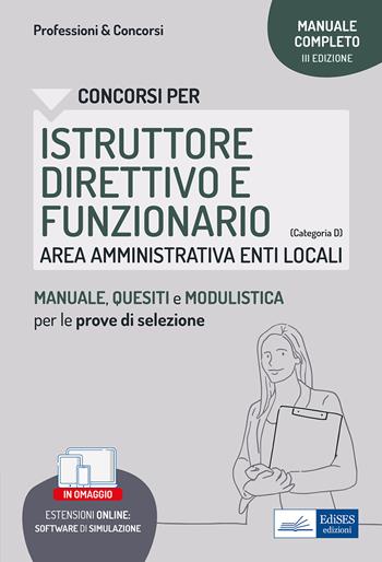 Istruttore direttivo e funzionario. Area amministrativa negli enti locali. Manuale, test di verifica e simulazioni delle prove d'esame.  - Libro Edises professioni & concorsi 2022 | Libraccio.it