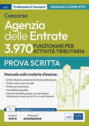 Concorso Agenzia delle Entrate. 3970 funzionari per attività tributaria. Manuale sulle materie della prova scritta. Con software di simulazione - Biancamaria Consales, Anna Costagliola, Gennaro Lettieri - Libro Edises professioni & concorsi 2023 | Libraccio.it