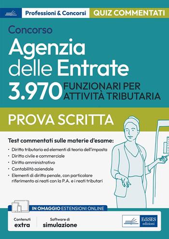 Concorso Agenzia delle Entrate. 3970 funzionari per attività tributaria. Test. Quesiti commentati per la prova tecnico-professionale. Con software di simulazione  - Libro Edises professioni & concorsi 2023 | Libraccio.it