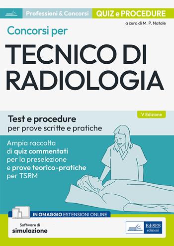 Concorsi per tecnico di radiologia. Test e procedure per prove scritte e pratiche. Con software di simulazione  - Libro Edises professioni & concorsi 2023 | Libraccio.it