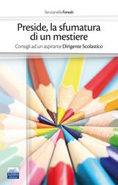 Preside, la sfumatura di un mestiere. Consigli ad un aspirante Dirigente Scolastico