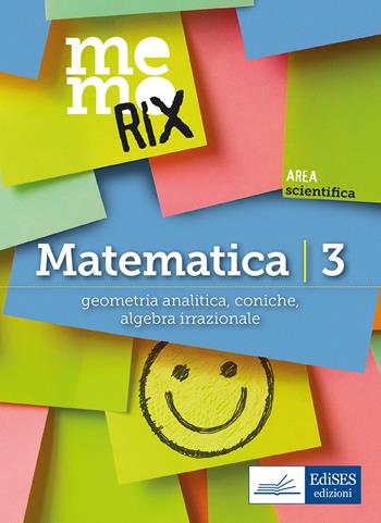 Matematica. Vol. 3: Geometria analitica, coniche, algebra irrazionale. - Emiliano Barbuto - Libro Edises professioni & concorsi 2022, Memorix | Libraccio.it