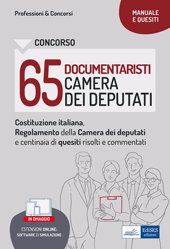 Concorso 65 documentaristi Camera dei Deputati. Costituzione italiana, Regolamento della Camera dei Deputati e Quesiti commentati per la prova preselettiva. Con software di simulazione  - Libro Edises professioni & concorsi 2022 | Libraccio.it