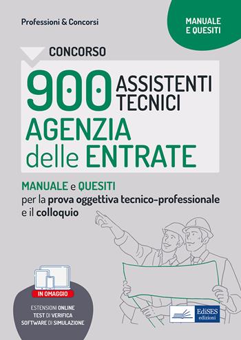 Concorso 900 assistenti tecnici agenzia entrate. Manuale e quesiti per la prova tecnico-professionale e il colloquio. Con estensioni online. Con software di simulazione  - Libro Edises professioni & concorsi 2022 | Libraccio.it