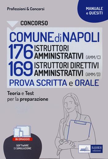 Concorso Comune Napoli 176 Istruttori amministrativi (AMM/C) 136 Istruttori direttivi amministrativi. Prova scritta e orale. Teoria e test per la preparazione. Con Contenuto digitale per download e accesso online  - Libro Edises professioni & concorsi 2022 | Libraccio.it