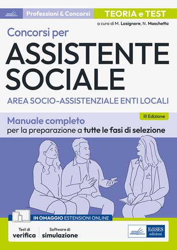 Concorsi per assistente sociale. Area socio-assistenziale enti locali. Manuale completo per la preparazione a tutte le fasi di selezione. - Natascia Moschetta - Libro Edises professioni & concorsi 2023 | Libraccio.it