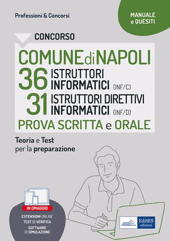Concorso comune Napoli 36 istruttori informatici + 31 istruttori direttivi informatici. Manuale di preparazione alla prova scritta e alla prova orale.  - Libro Edises professioni & concorsi 2022 | Libraccio.it