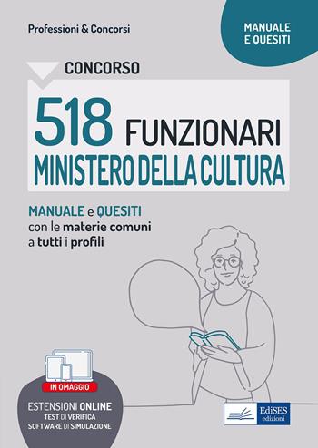 Concorso 518 Funzionari Ministero della Cultura (MIC). Manuale e quesiti con le materie comuni a tutti i profili.  - Libro Edises professioni & concorsi 2022 | Libraccio.it